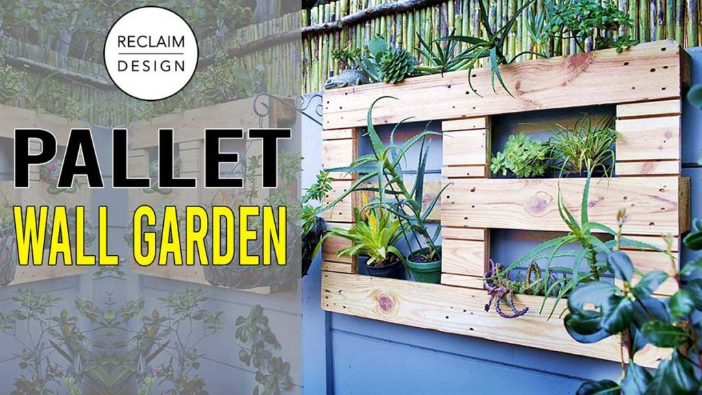 Unlock Your Limited Garden Space With A DIY Reclaimed Wood Wall Garden